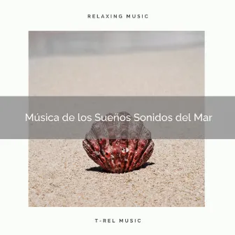 2021: Música de los Sueños Sonidos del Mar by Sea Sounds Radio 1