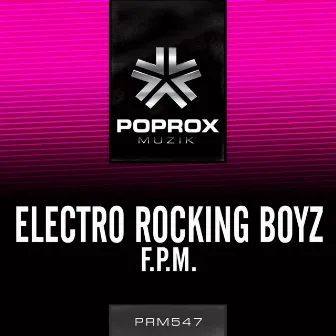 F.P.M by Electrorocking-Boyz