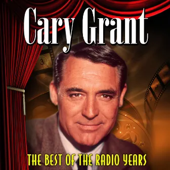 The Best Of The Radio Years by Cary Grant