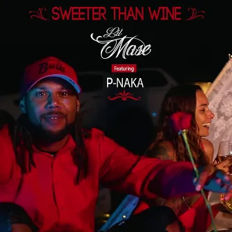 Sweeter Than Wine by Lil Mase