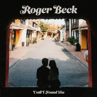 Until I Found You (Summer Mix) by Roger Beck