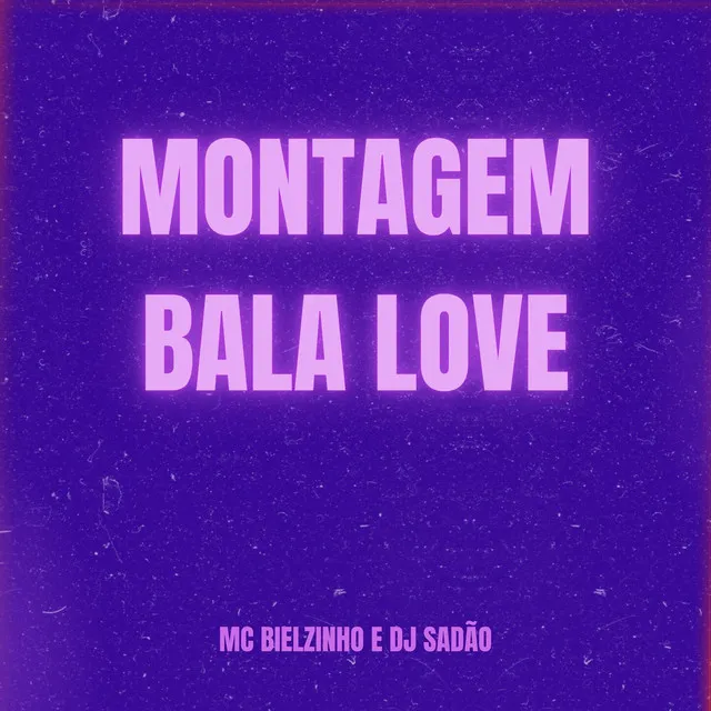 Montagem Bala Love