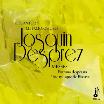 Josquin Desprez: Messes Fortuna - Desperata Une Musque de Biscaye by Juliette de Massy