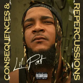 Consequences & Repercussions by Lil Pat