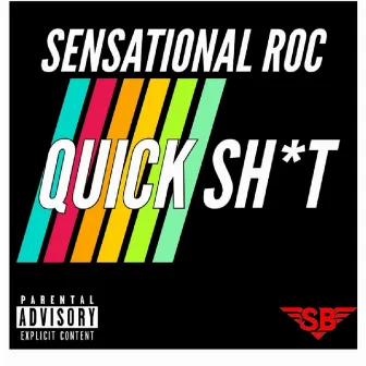 Quick Shit by Sensational Roc