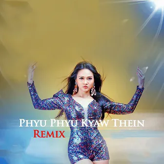 PHYU PHYU KYAW THEIN (Remix) by Phyu Phyu Kyaw Thein