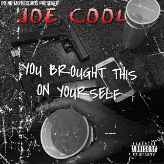 You Brought This on Yourself by Joe Cool