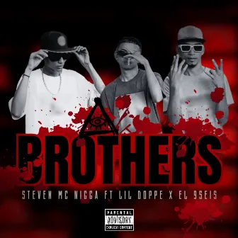 Brothers (feat. Lil Doppe & El 9seis) by Steven MC Nigga