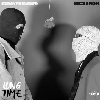 LONG TIME by ExboyfriendFR