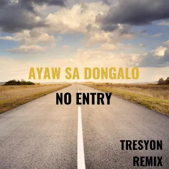 Ayaw Sa Dongalo (Tresyon Remix) by No Entry