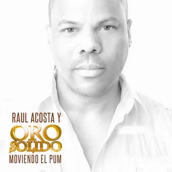 Moviendo el Pum by Oro Solido