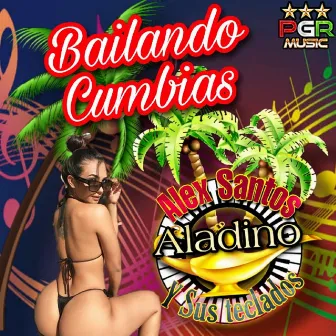 Bailando Cumbias by Alex Santos Aladino y Sus Teclados