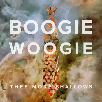 Boogie Woogie by Thee More Shallows