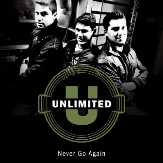 Never Go Again by Unlimited