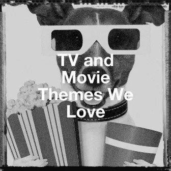 Tv and Movie Themes We Love by Unknown Artist