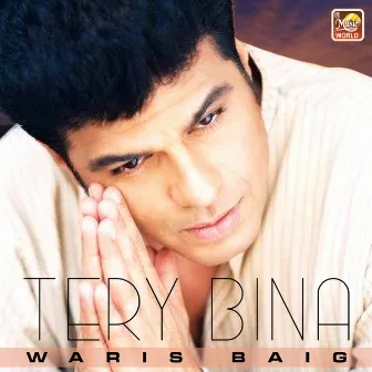 Tery Bina - Single by Waris Baig