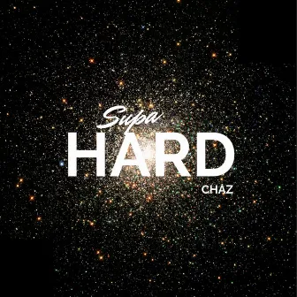 Supa Hard by Chaz