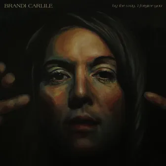 By the Way, I Forgive You by Brandi Carlile