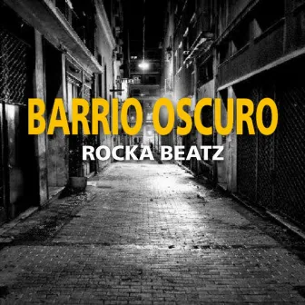 Barrio Oscuro by RockaBeatz