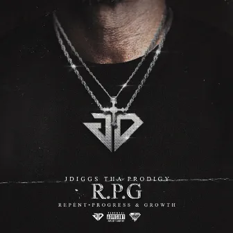 R.P.G Repent, Progress & Growth by Jdiggs Tha Prodigy