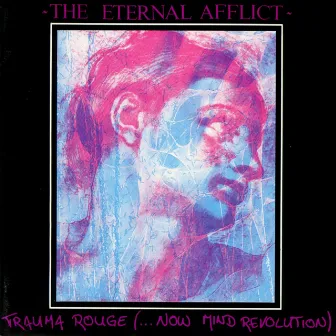 Trauma Rouge (..Now Mind Revolution) by The Eternal Afflict