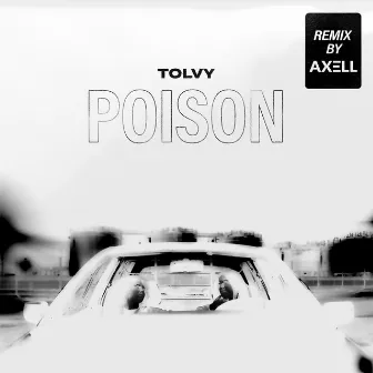 Poison (Axell Remix) by TOLVY