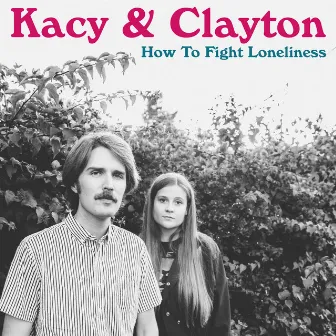 How To Fight Loneliness by Kacy & Clayton