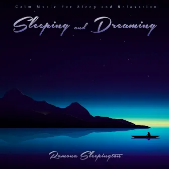 Sleeping and Dreaming: Calm Music For Sleep and Relaxation by Ramona Sleepington