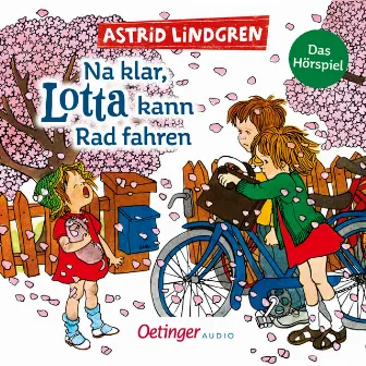 Na klar, Lotta kann Rad fahren by Lotta aus der Krachmacherstraße