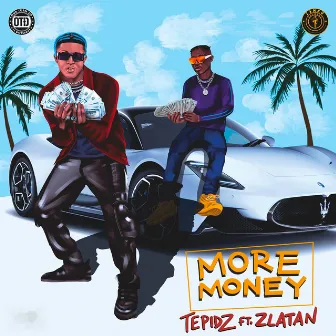 More Money by Tepidz & Zlatan