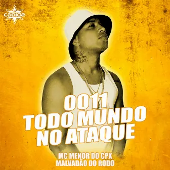 0011 Todo Mundo no Ataque by MC MENOR DO CPX