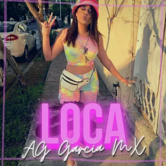 Loca by AG Garcia MX