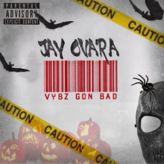 Vybz Gon Bad by Jay Ovara