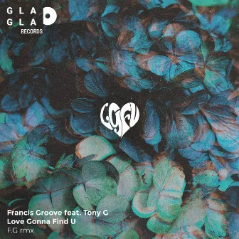 Love's Gonna Find U [F.G. Remix} by Francis Groove