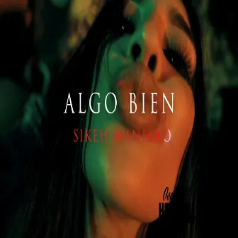 Algo Bien by Sikeh Maniako