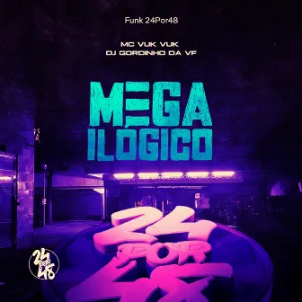 Mega Ilógico by DJ GORDINHO DA VF