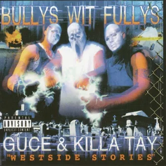 Bullys Wit Fullys - Westside Stories by Guce