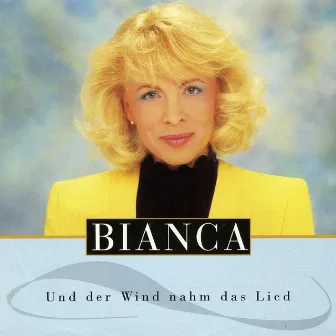 Und der Wind nahm das Lied by Bianca