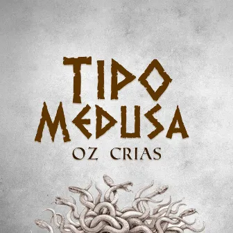 Tipo Medusa by Oz Crias