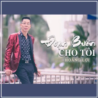 Đoạn Buồn Cho Tôi by Hoàng Lợi