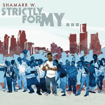 Strictly for My ... by Shamarr W