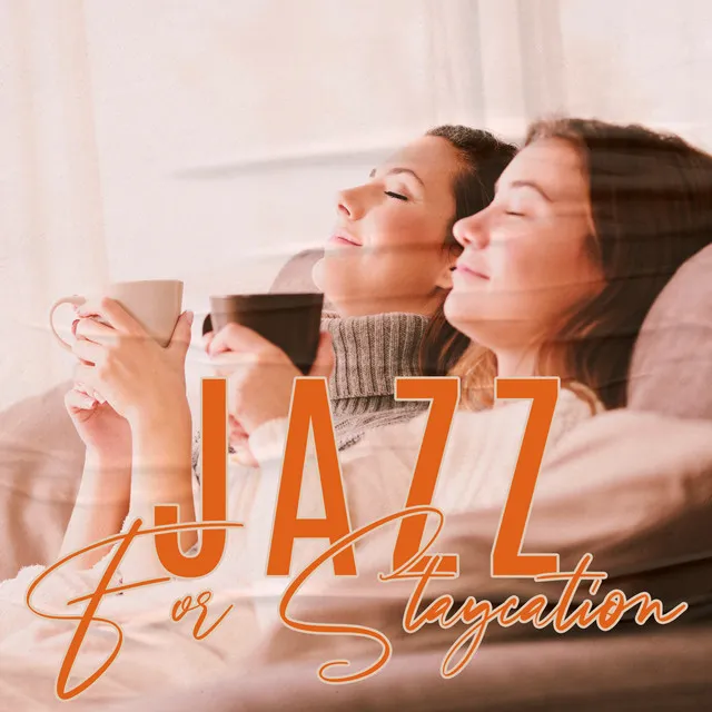 Jazz For Staycation: Stay At Home And Enjoy Relaxing Jazz Music