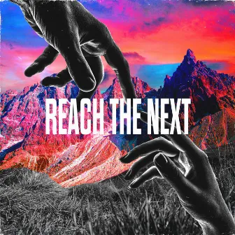 Reach The Next by Mike Myz