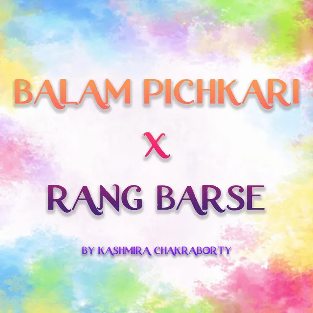 Balam Pichkari X Rang Barse