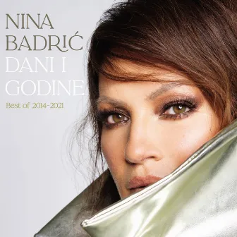 Dani I Godine (Best of 2014-2021) by Nina Badric