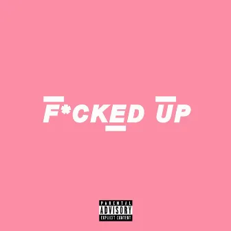 Fucked Up by DofOne