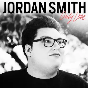 Only Love by Jordan Smith