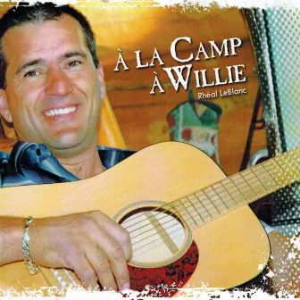 À la camp à Willie by Rheal LeBlanc