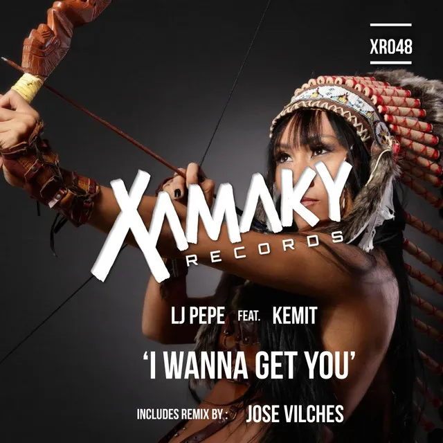 I Wanna Get You - Jose Vilches Remix