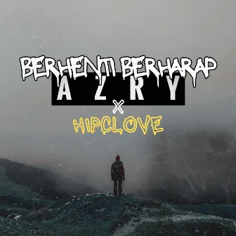 BERHENTI BERHARAP by Azry